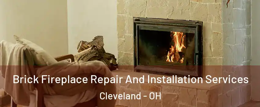  Brick Fireplace Repair And Installation Services Cleveland - OH