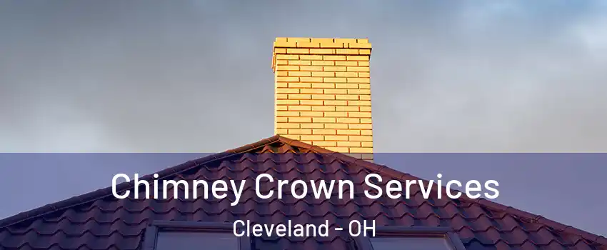Chimney Crown Services Cleveland - OH