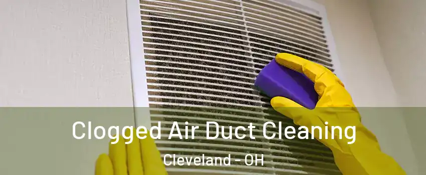  Clogged Air Duct Cleaning Cleveland - OH