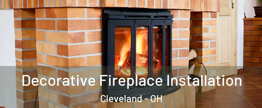  Decorative Fireplace Installation Cleveland - OH