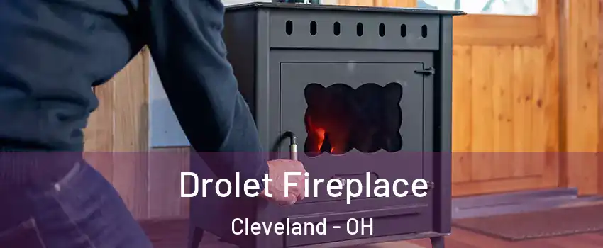  Drolet Fireplace Cleveland - OH