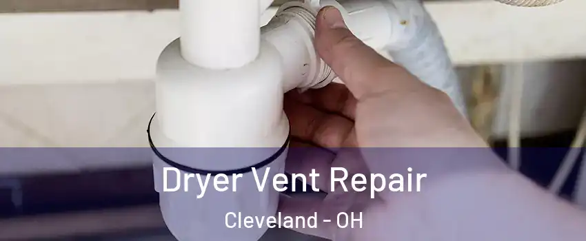  Dryer Vent Repair Cleveland - OH