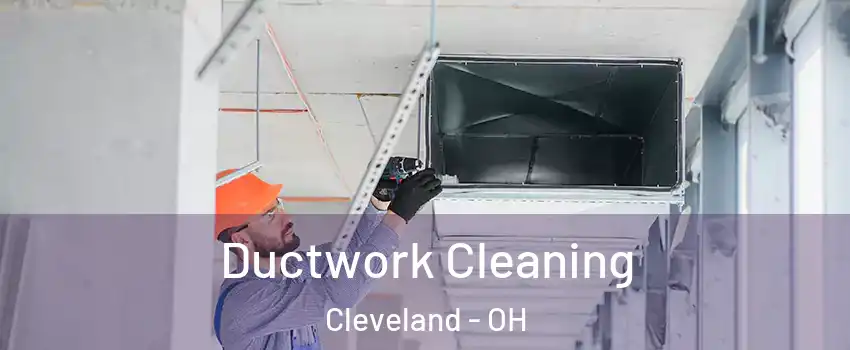 Ductwork Cleaning Cleveland - OH