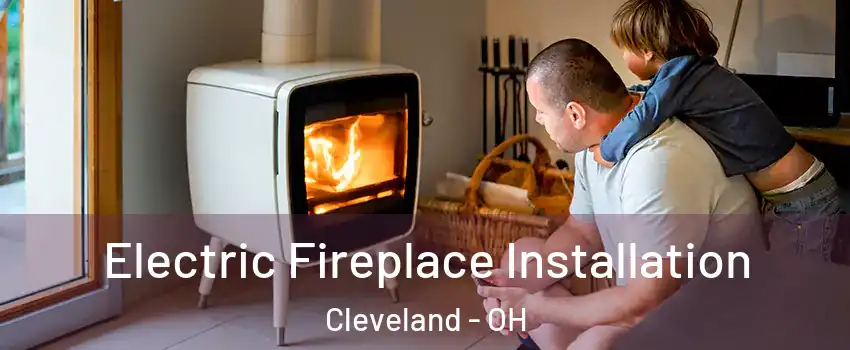  Electric Fireplace Installation Cleveland - OH