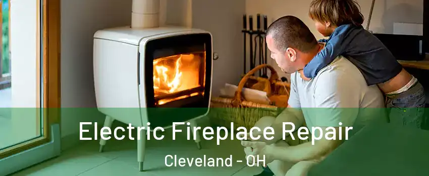  Electric Fireplace Repair Cleveland - OH