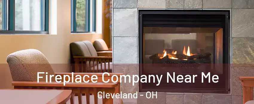  Fireplace Company Near Me Cleveland - OH