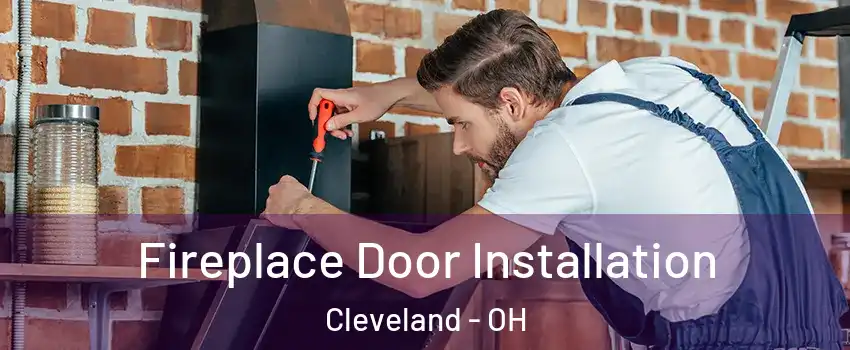  Fireplace Door Installation Cleveland - OH
