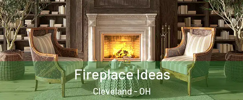  Fireplace Ideas Cleveland - OH