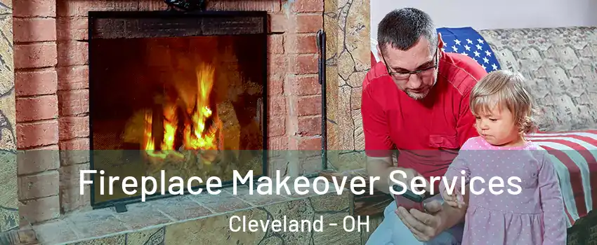  Fireplace Makeover Services Cleveland - OH