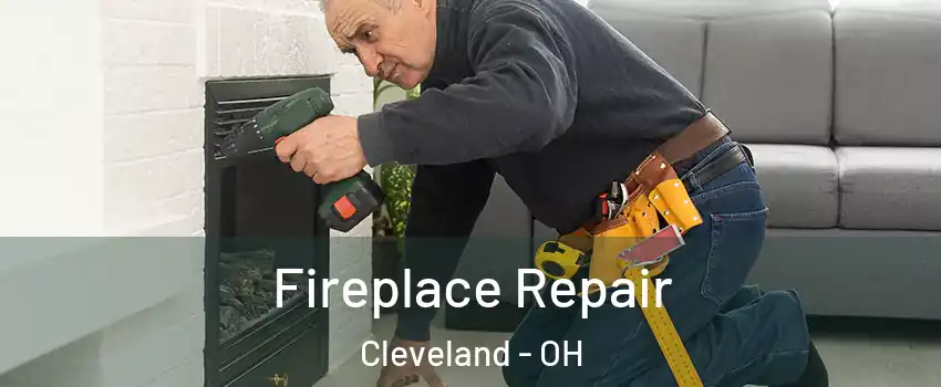 Fireplace Repair Cleveland - OH
