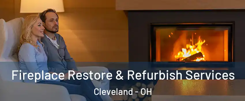  Fireplace Restore & Refurbish Services Cleveland - OH