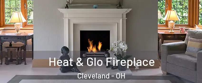  Heat & Glo Fireplace Cleveland - OH