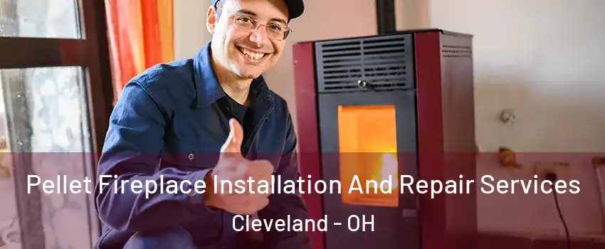  Pellet Fireplace Installation And Repair Services Cleveland - OH