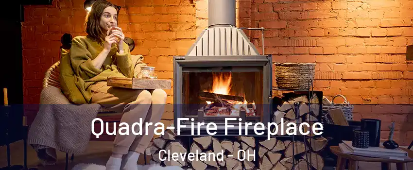  Quadra-Fire Fireplace Cleveland - OH
