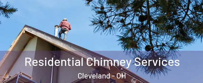  Residential Chimney Services Cleveland - OH