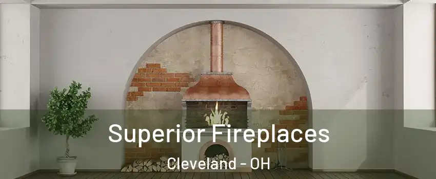  Superior Fireplaces Cleveland - OH