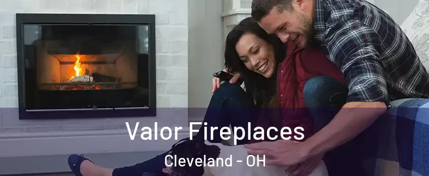  Valor Fireplaces Cleveland - OH