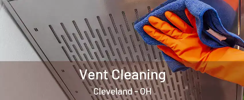  Vent Cleaning Cleveland - OH