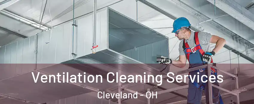  Ventilation Cleaning Services Cleveland - OH