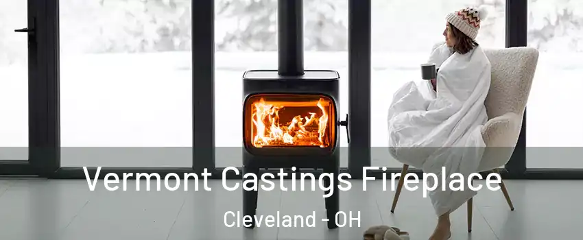  Vermont Castings Fireplace Cleveland - OH