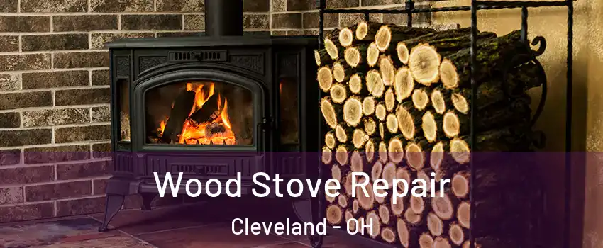  Wood Stove Repair Cleveland - OH